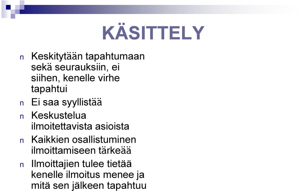 Kaikkien osallistuminen ilmoittamiseen tärkeää Ilmoittajien tulee