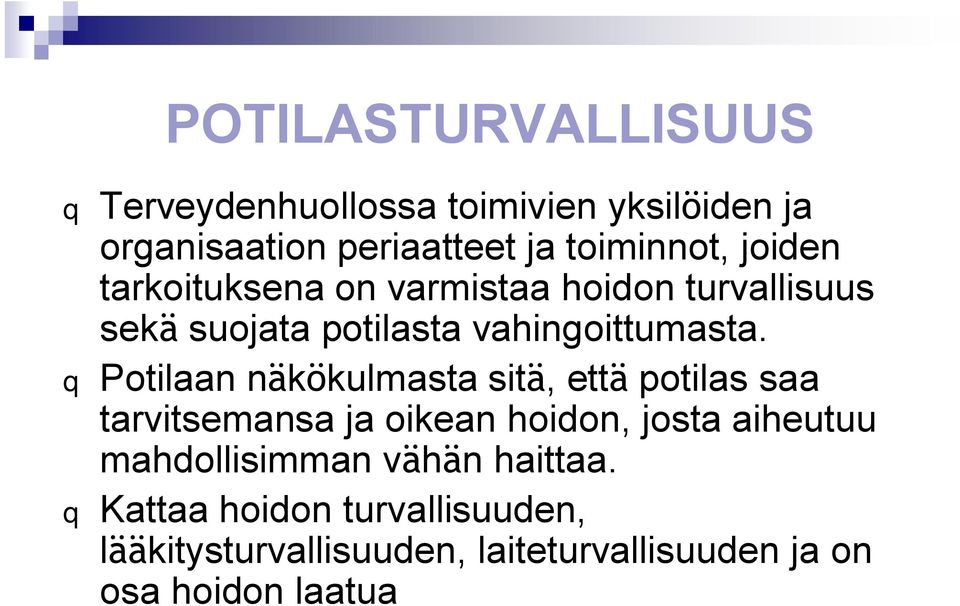 q Potilaan näkökulmasta sitä, että potilas saa tarvitsemansa ja oikean hoidon, josta aiheutuu