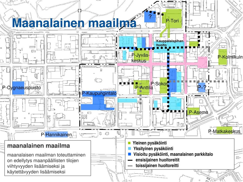 P-Asema P-Hannikainen maanalainen maailma maanalaisen maailman toteuttaminen on edellytys maanpäällisten tilojen