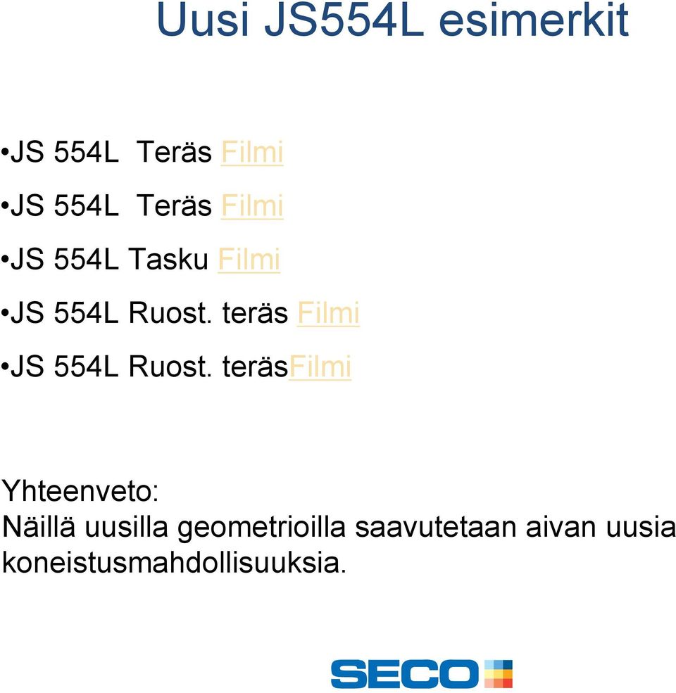 teräs Filmi JS 554L Ruost.