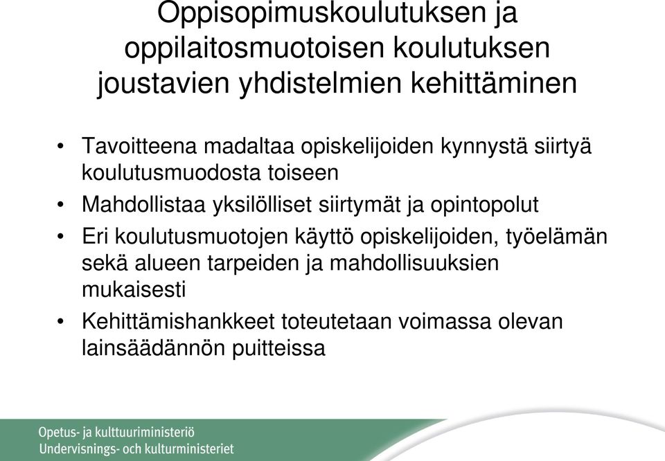 yksilölliset siirtymät ja opintopolut Eri koulutusmuotojen käyttö opiskelijoiden, työelämän sekä