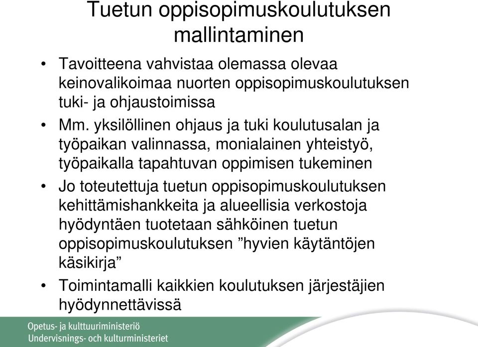 yksilöllinen ohjaus ja tuki koulutusalan ja työpaikan valinnassa, monialainen yhteistyö, työpaikalla tapahtuvan oppimisen tukeminen