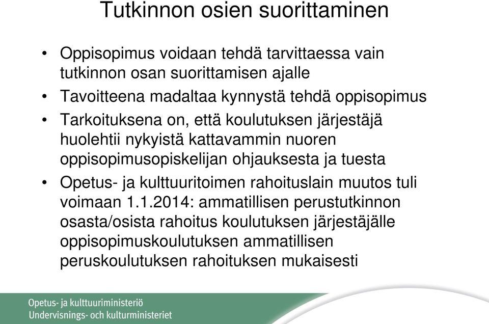 oppisopimusopiskelijan ohjauksesta ja tuesta Opetus- ja kulttuuritoimen rahoituslain muutos tuli voimaan 1.