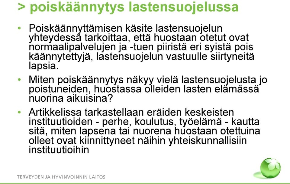 Miten poiskäännytys näkyy vielä lastensuojelusta jo poistuneiden, huostassa olleiden lasten elämässä nuorina aikuisina?