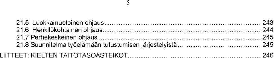 7 Perhekeskeinen ohjaus...245 21.