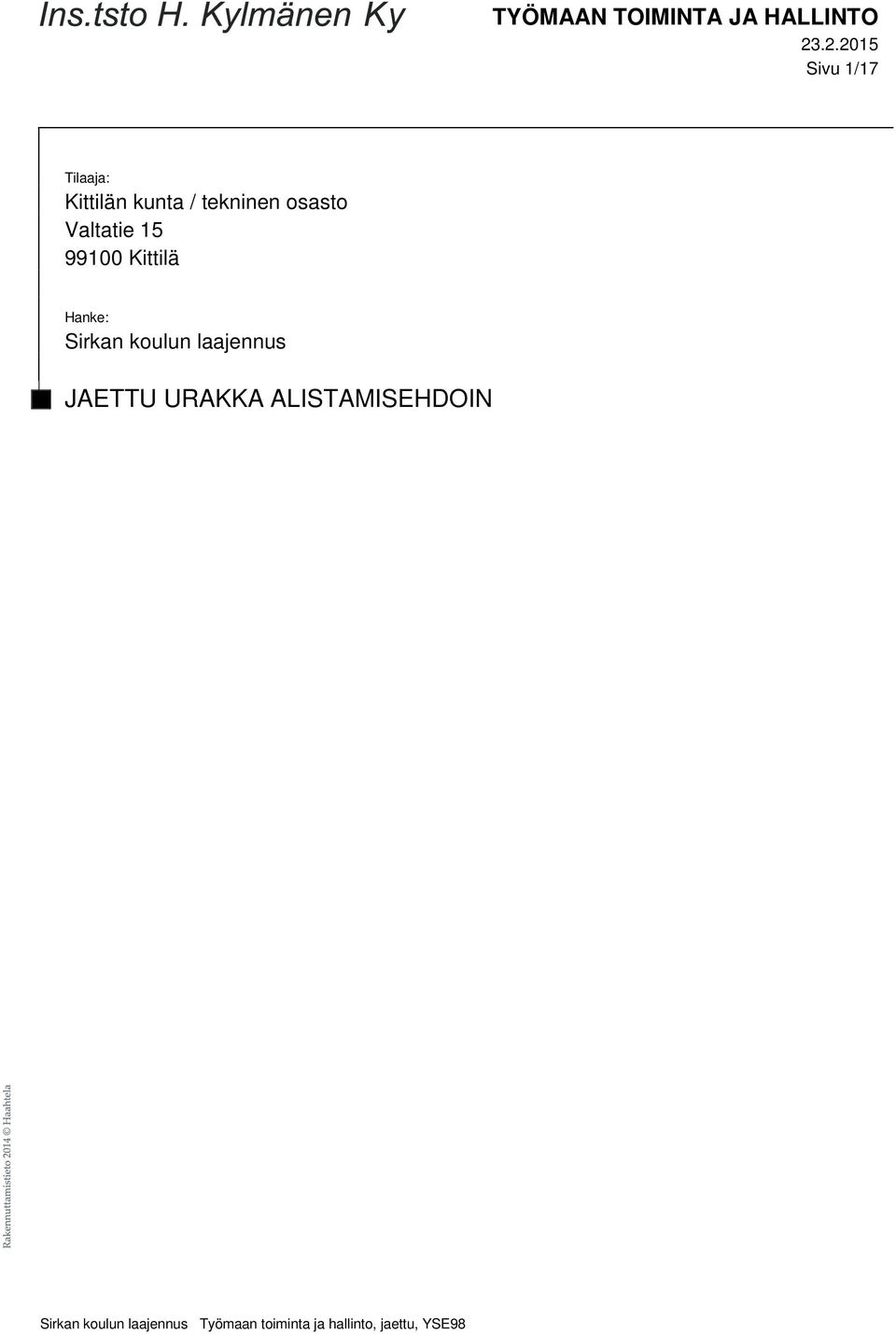 Valtatie 15 99100 Kittilä Hanke: