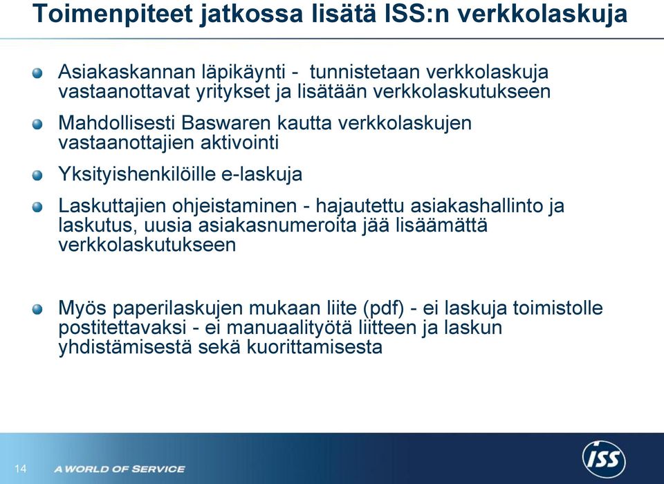 Laskuttajien ohjeistaminen - hajautettu asiakashallinto ja laskutus, uusia asiakasnumeroita jää lisäämättä verkkolaskutukseen Myös