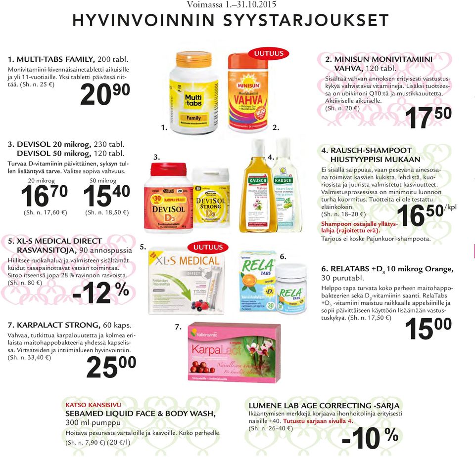 Lisäksi tuotteessa on ubikinoni Q10:tä ja mustikkauutetta. Aktiiviselle aikuiselle. (Sh. n. 20 ) 17 50 3. DeviSol 20 mikrog, 230 tabl. DeviSol 50 mikrog, 120 tabl.