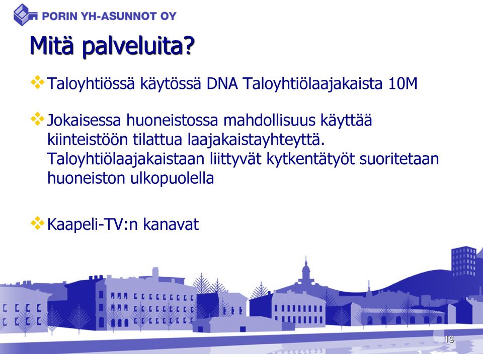 huoneistossa mahdollisuus käyttää kiinteistöön tilattua