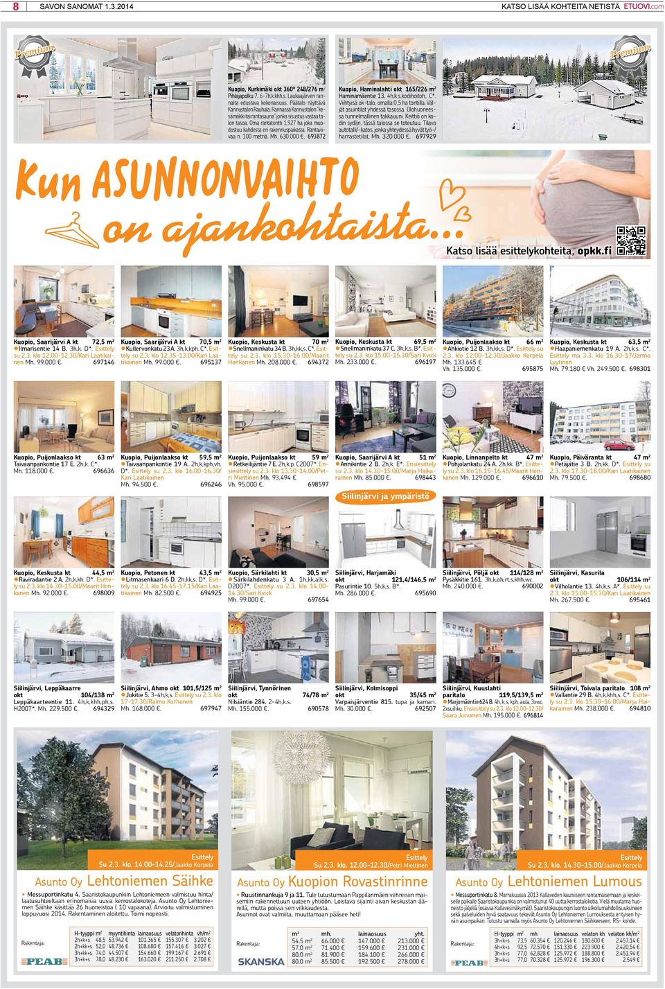 Rantaviivaa n. 100 metriä. Mh. 630.000. 693872 Kuopio, Haminalahti okt 165/226 m 2 Haminamäentie 13. 4h,k,s,kodihoitoh,. C*. Viihtyisä ok-talo, omalla 0,5 ha tontilla.