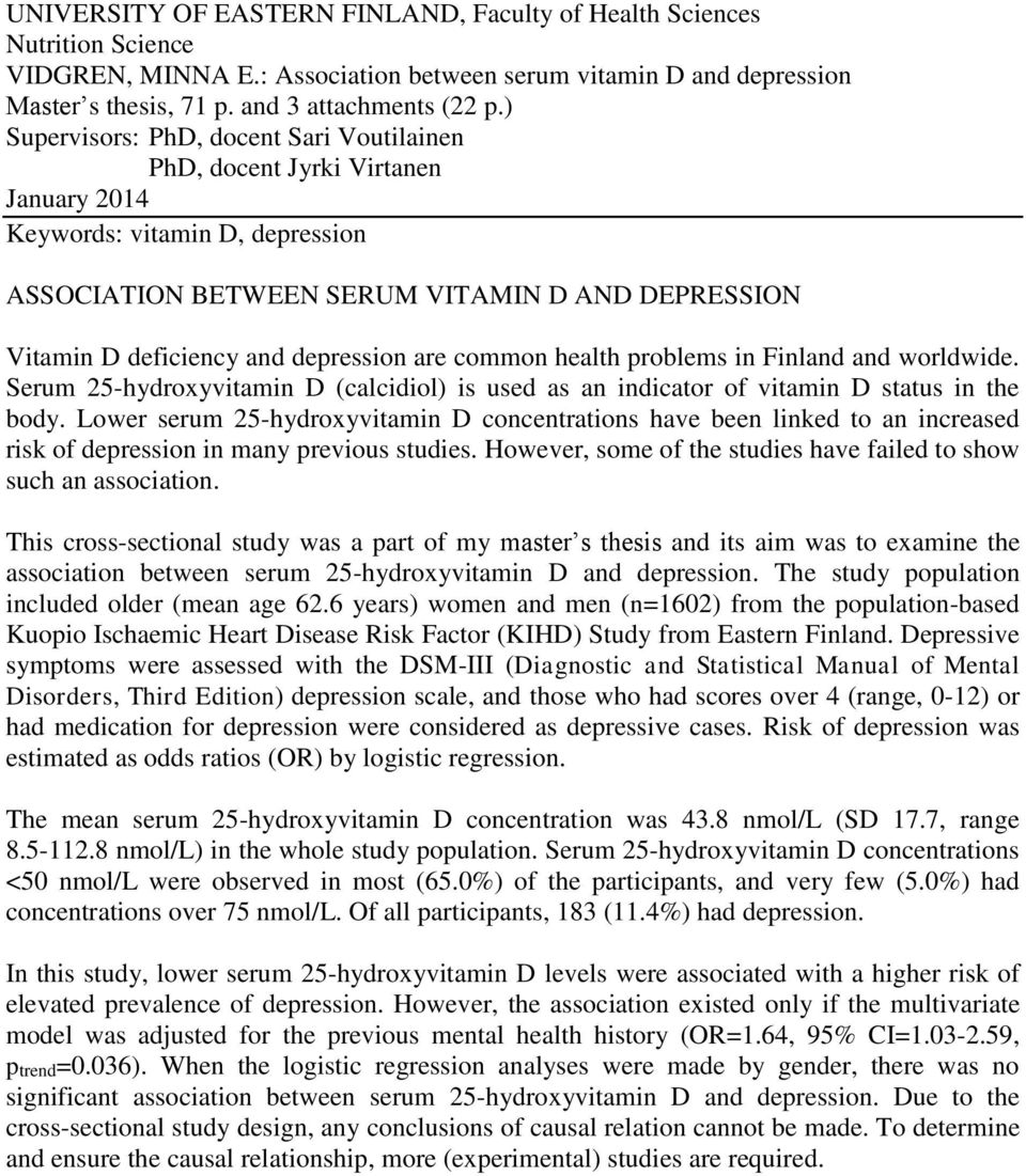 depression are common health problems in Finland and worldwide. Serum 25-hydroxyvitamin D (calcidiol) is used as an indicator of vitamin D status in the body.