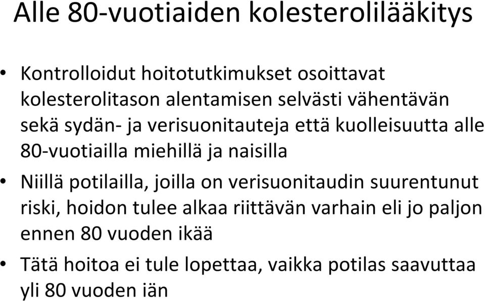 miehillä ja naisilla Niillä potilailla, joilla on verisuonitaudin suurentunut riski, hoidon tulee alkaa