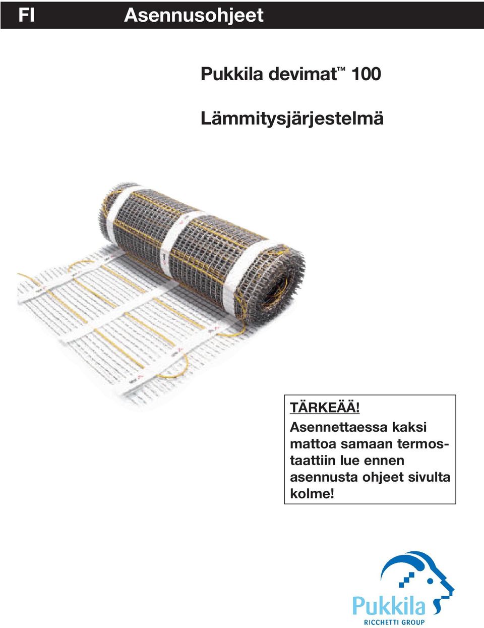 Asennettaessa kaksi mattoa samaan