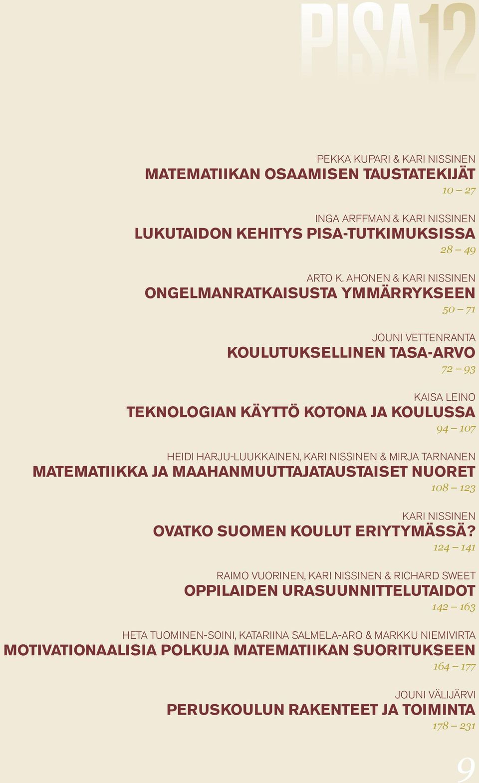 harju-luukkainen, kari NissiNeN & mirja tarnanen matematiikka ja maahanmuuttajataustaiset nuoret 108 123 kari NissiNeN ovatko suomen koulut eriytymässä?