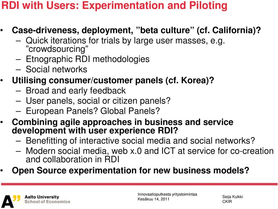 Combining agile approaches in business and service development with user experience RDI? Benefitting of interactive social media and social networks?