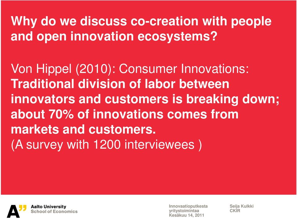 between innovators and customers is breaking down; about 70% of innovations