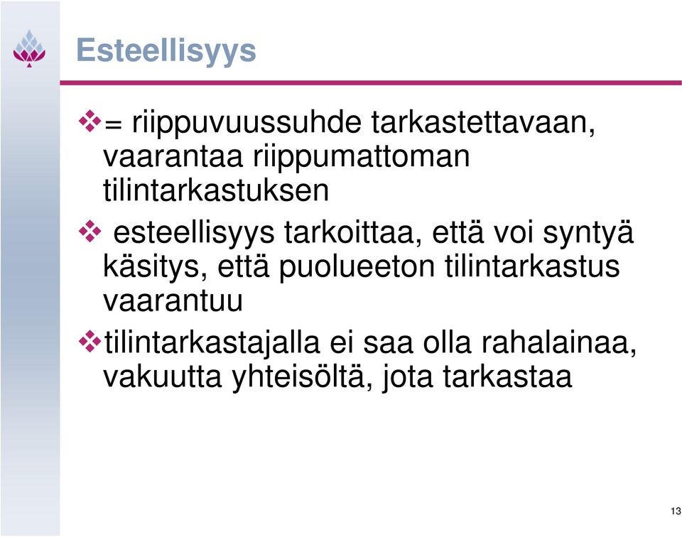 voi syntyä käsitys, että puolueeton tilintarkastus vaarantuu