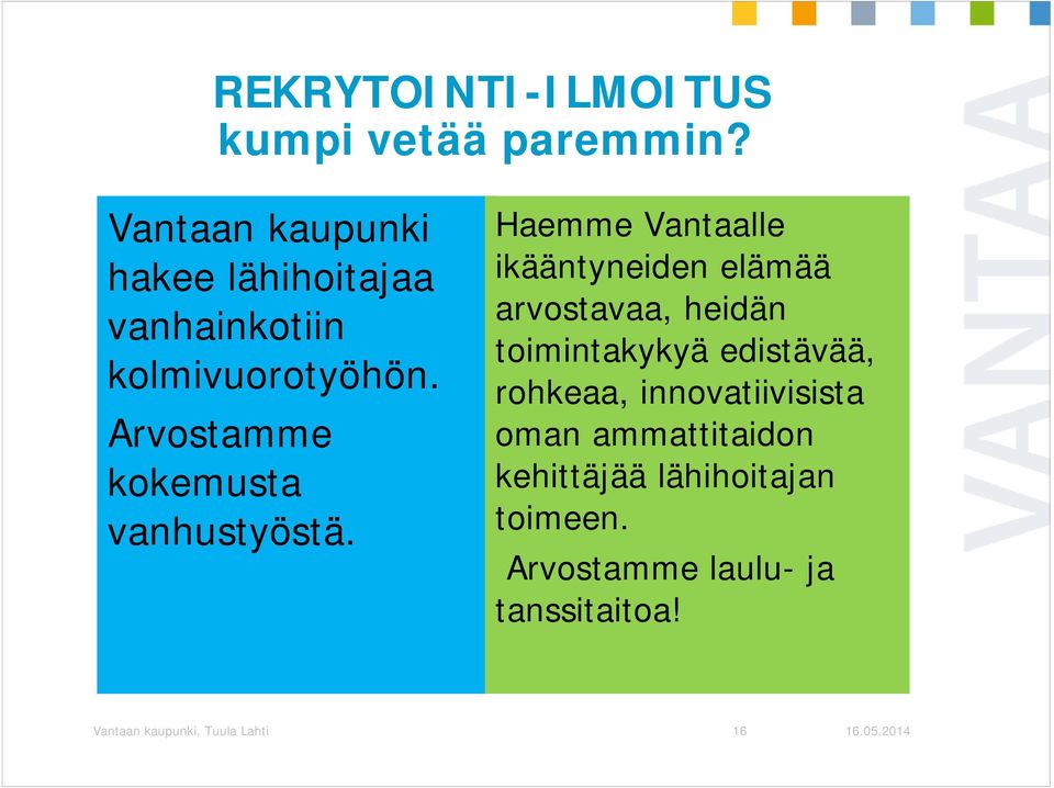 Arvostamme kokemusta vanhustyöstä.