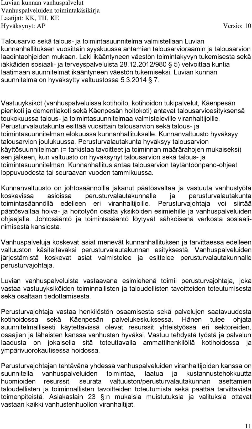 Luvian kunnan suunnitelma on hyväksytty valtuustossa 5.3.2014 7.