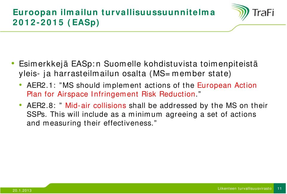 1: MS should implement actions of the European Action Plan for Airspace Infringement Risk Reduction. AER2.