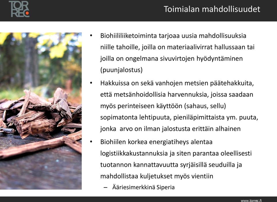 käyttöön (sahaus, sellu) sopimatonta lehtipuuta, pieniläpimittaista ym.