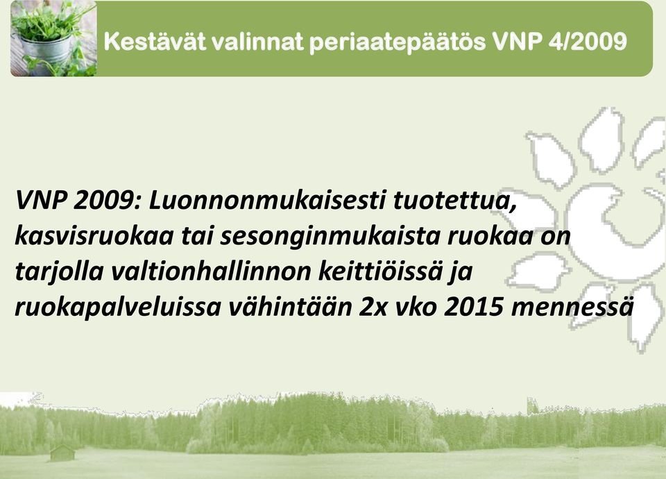 sesonginmukaista ruokaa on tarjolla valtionhallinnon