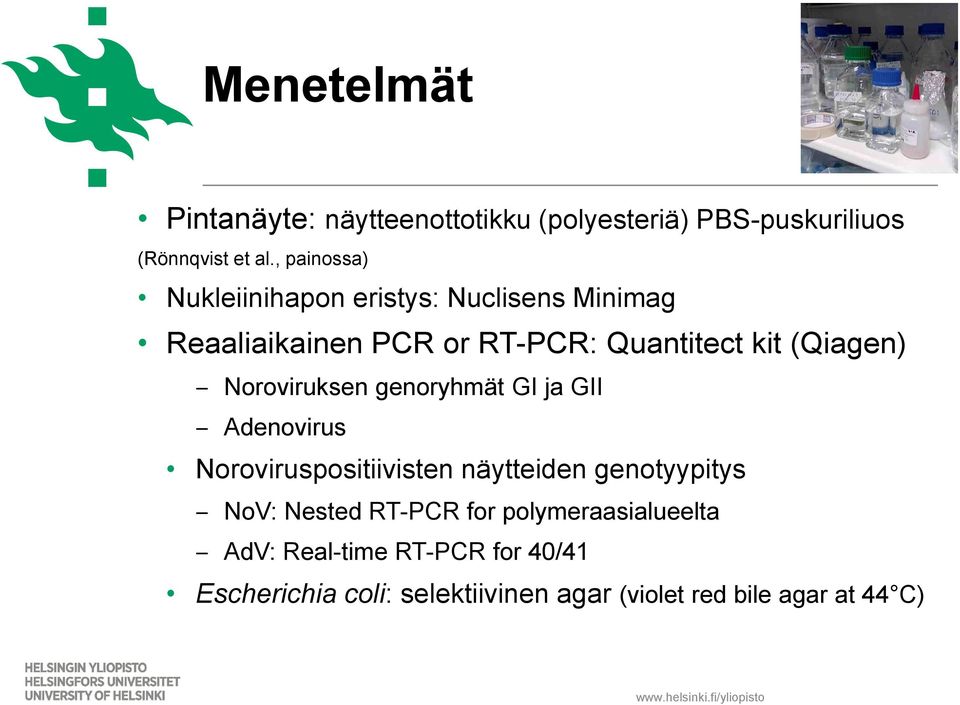 Noroviruksen genoryhmät GI ja GII Adenovirus Noroviruspositiivisten näytteiden genotyypitys NoV: Nested