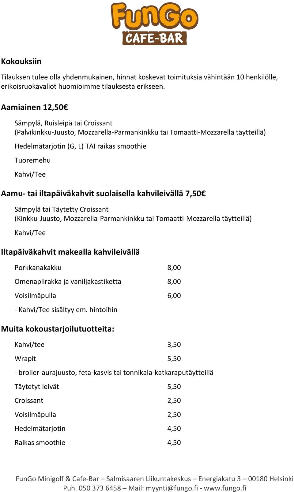 Aamu- tai iltapäiväkahvit suolaisella kahvileivällä 7,50 Sämpylä tai Täytetty Croissant (Kinkku- Juusto, Mozzarella- Parmankinkku tai Tomaatti- Mozzarella täytteillä) Kahvi/Tee Iltapäiväkahvit