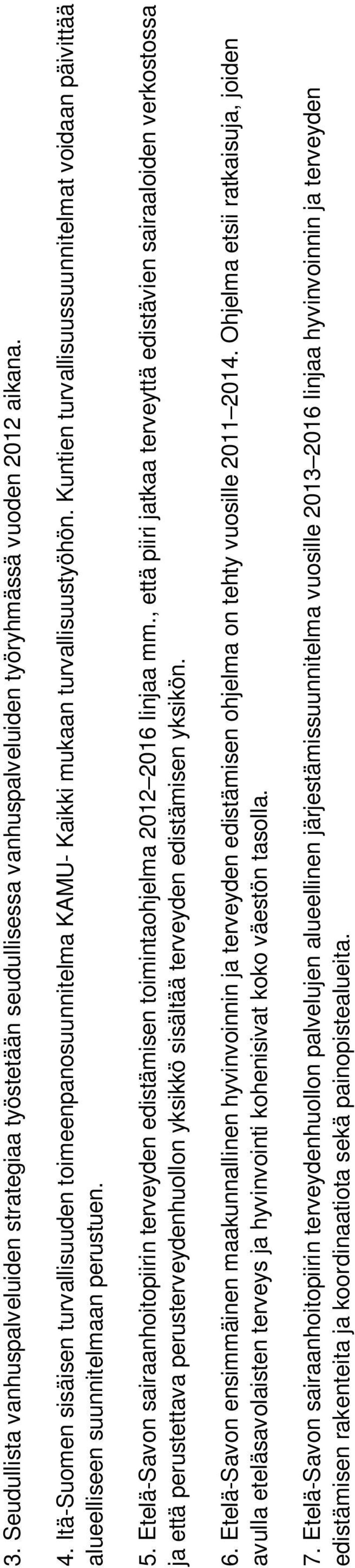 , että piiri jatkaa terveyttä edistävien sairaaloiden verkostossa ja että perustettava perusterveydenhuollon yksikkö sisältää terveyden edistämisen yksikön. 6.