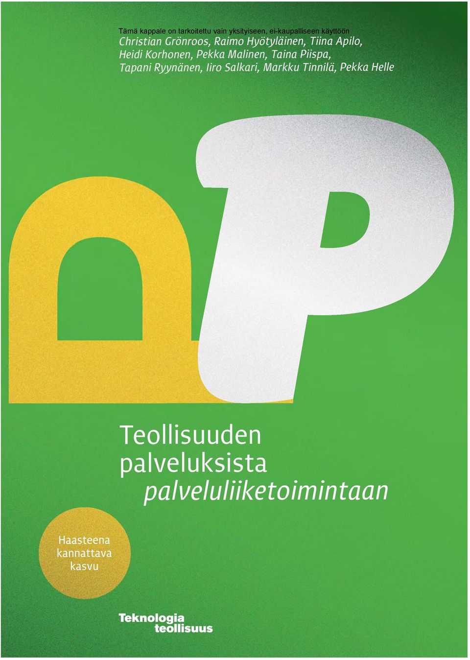 Malinen, Taina Piispa, Tapani Ryynänen, Iiro Salkari, Markku