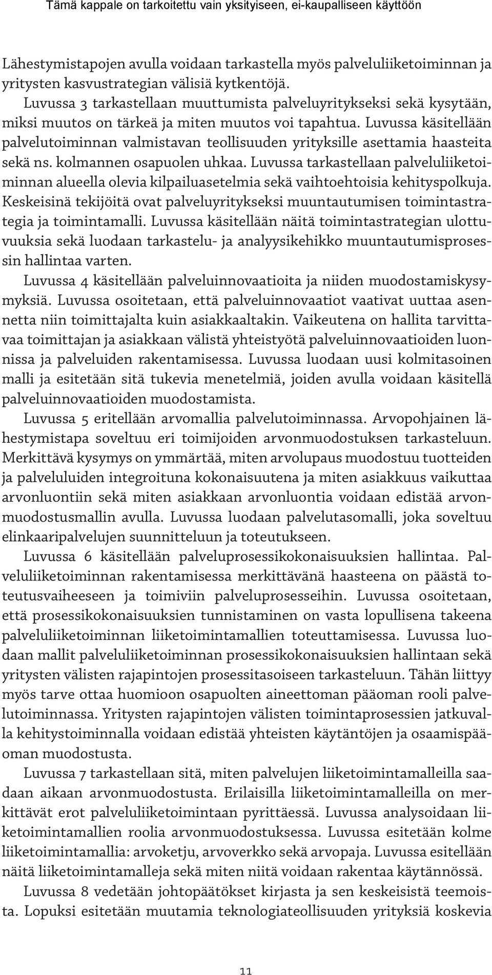 Luvussa käsitellään palvelutoiminnan valmistavan teollisuuden yrityksille asettamia haasteita sekä ns. kolmannen osapuolen uhkaa.