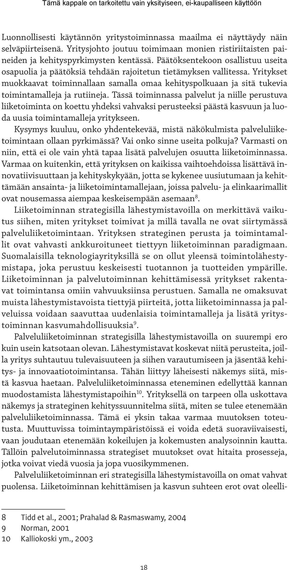 Yritykset muokkaavat toiminnallaan samalla omaa kehityspolkuaan ja sitä tukevia toimintamalleja ja rutiineja.