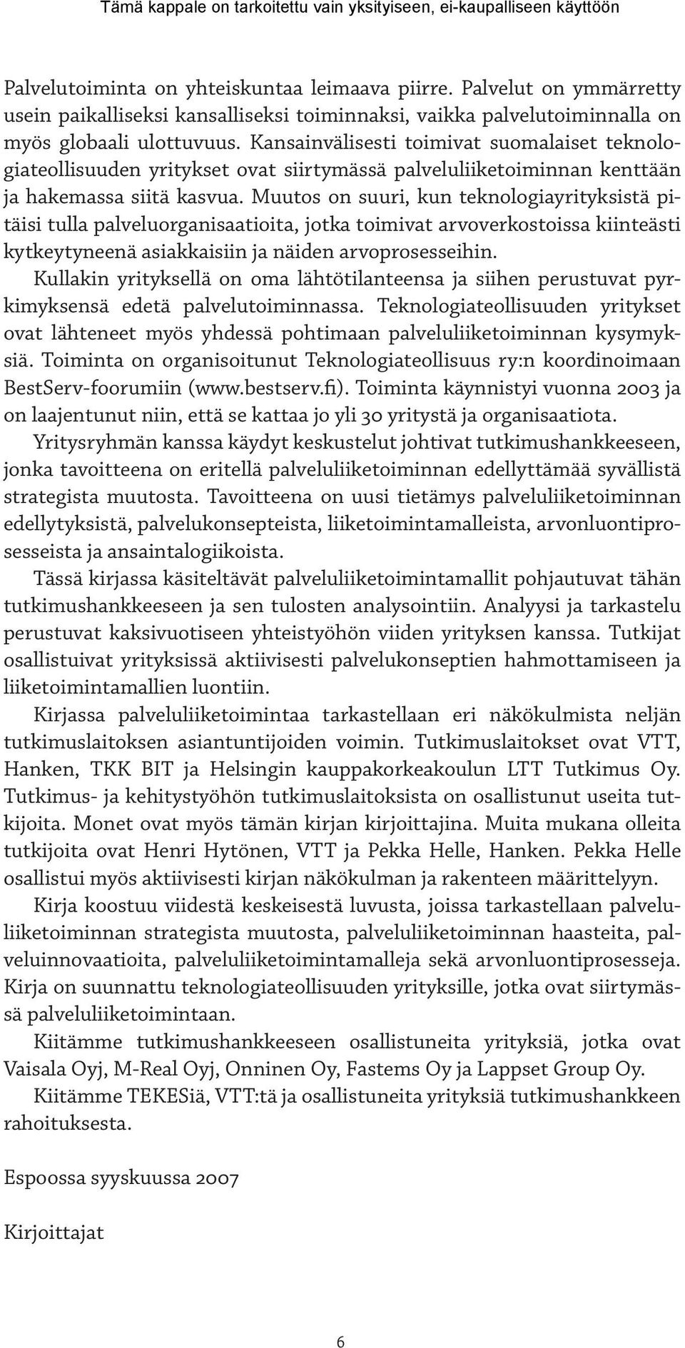 Muutos on suuri, kun teknologiayrityksistä pitäisi tulla palveluorganisaatioita, jotka toimivat arvoverkostoissa kiinteästi kytkeytyneenä asiakkaisiin ja näiden arvoprosesseihin.