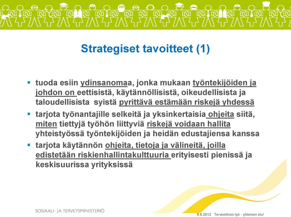 ohjeita siitä, miten tiettyjä työhön liittyviä riskejä voidaan hallita yhteistyössä työntekijöiden ja heidän edustajiensa kanssa