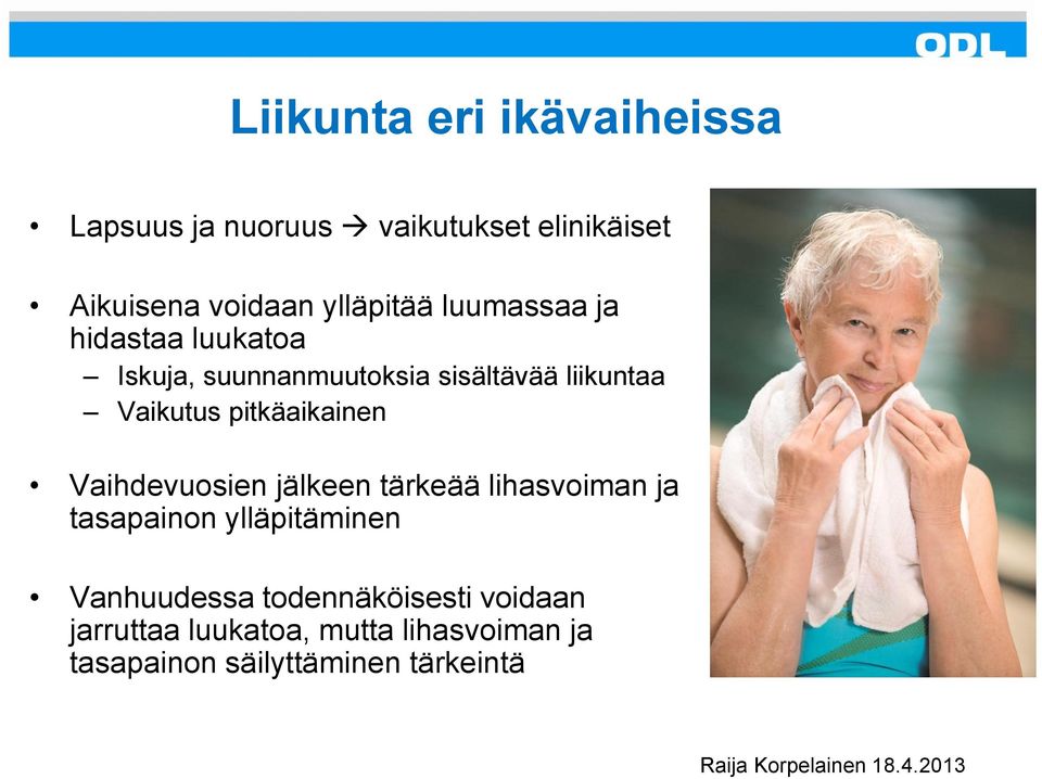 Vaihdevuosien jälkeen tärkeää lihasvoiman ja tasapainon ylläpitäminen Vanhuudessa todennäköisesti