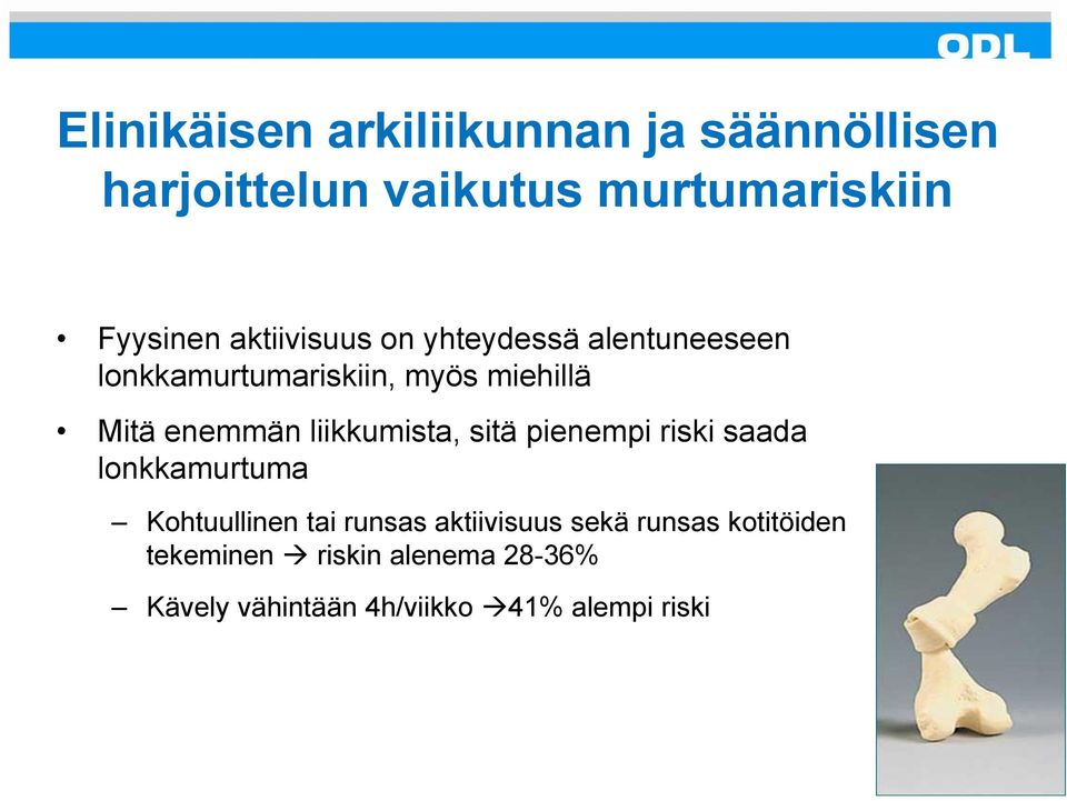 liikkumista, sitä pienempi riski saada lonkkamurtuma Kohtuullinen tai runsas aktiivisuus