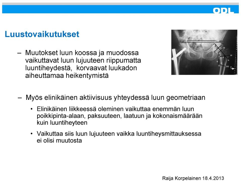 Elinikäinen liikkeessä oleminen vaikuttaa enemmän luun poikkipinta-alaan, paksuuteen, laatuun ja
