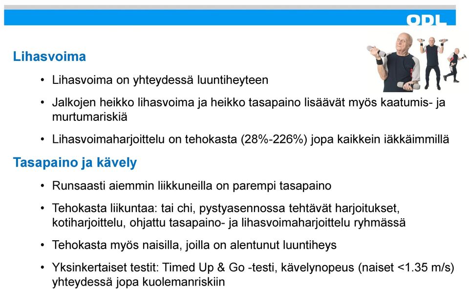 Tehokasta liikuntaa: tai chi, pystyasennossa tehtävät harjoitukset, kotiharjoittelu, ohjattu tasapaino- ja lihasvoimaharjoittelu ryhmässä