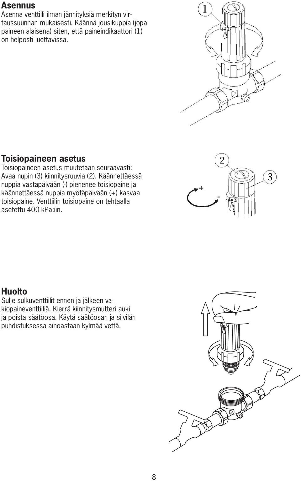 Toisiopaineen asetus Toisiopaineen asetus muutetaan seuraavasti: Avaa nupin (3) kiinnitysruuvia (2).