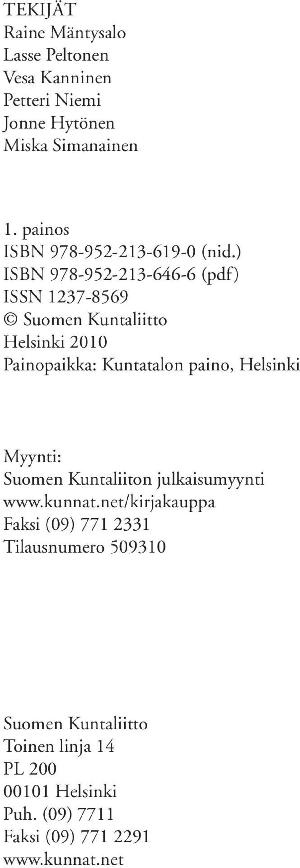 ) ISBN 978-952-213-646-6 (pdf) ISSN 1237-8569 Suomen Kuntaliitto Helsinki 2010 Painopaikka: Kuntatalon paino,
