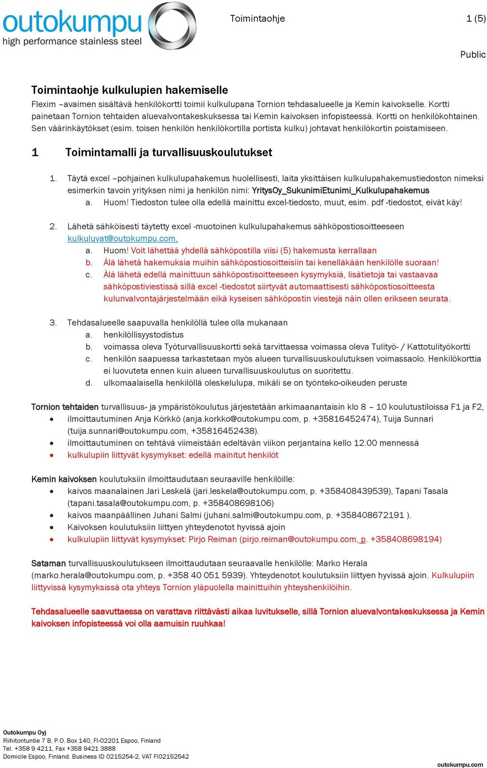 toisen henkilön henkilökortilla portista kulku) johtavat henkilökortin poistamiseen. 1 Toimintamalli ja turvallisuuskoulutukset 1.