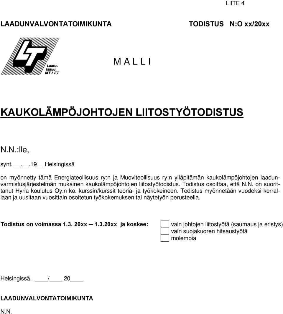 liitostyötodistus. Todistus osoittaa, että N.N. on suorittanut Hyria koulutus Oy:n ko. kurssin/kurssit teoria- ja työkokeineen.