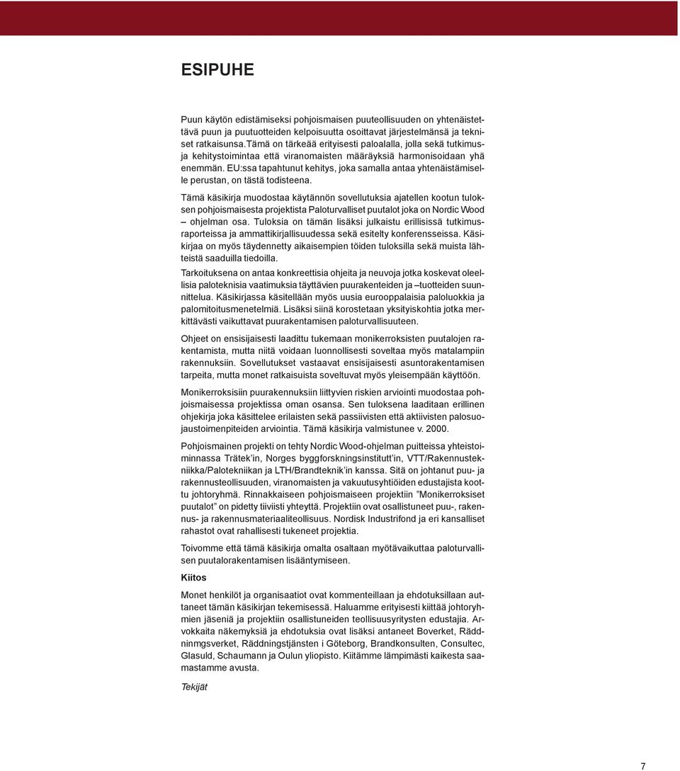 EU:ssa tapahtunut kehitys, joka samalla antaa yhtenäistämiselle perustan, on tästä todisteena.