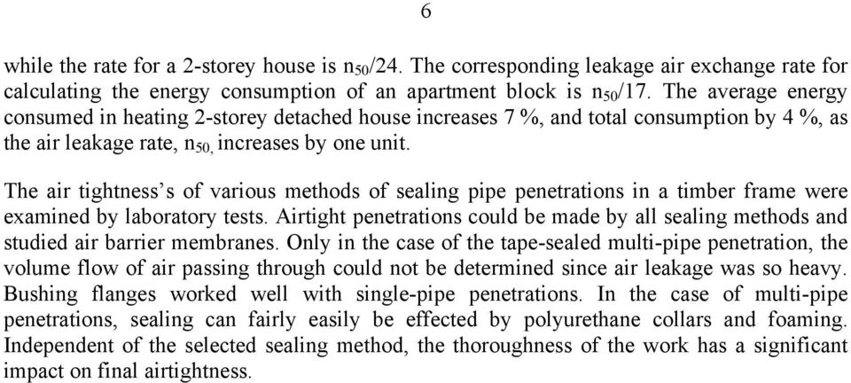 The air tightness s of various methods of sealing pipe penetrations in a timber frame were examined by laboratory tests.