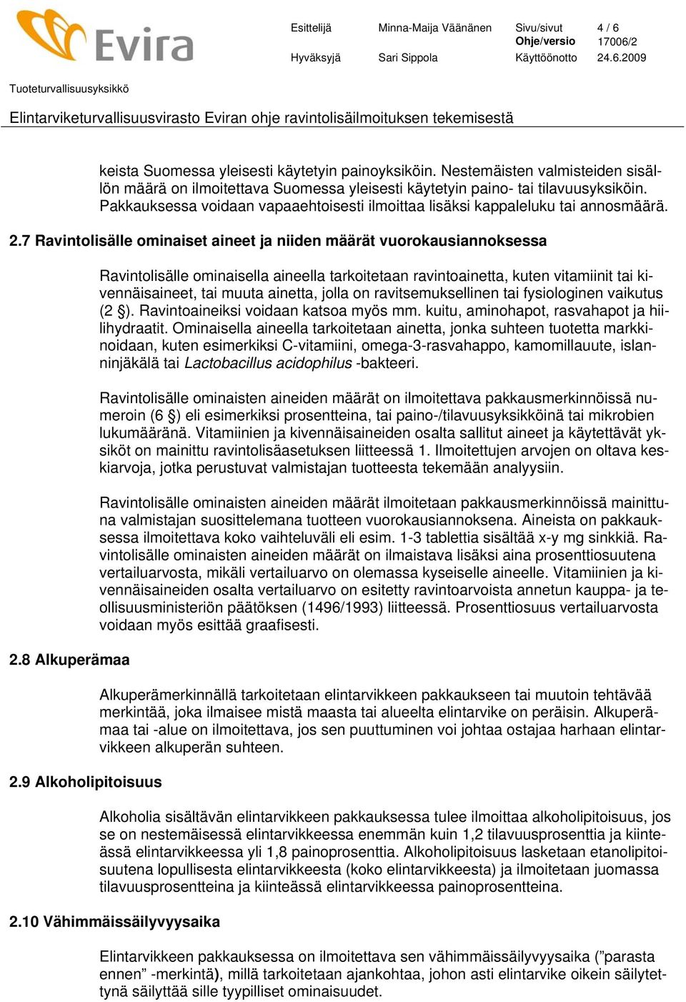 7 Ravintolisälle ominaiset aineet ja niiden määrät vuorokausiannoksessa 2.8 Alkuperämaa 2.