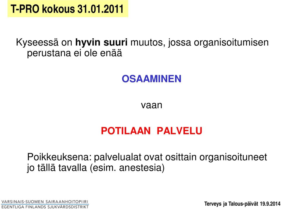 organisoitumisen perustana ei ole enää OSAAMINEN vaan