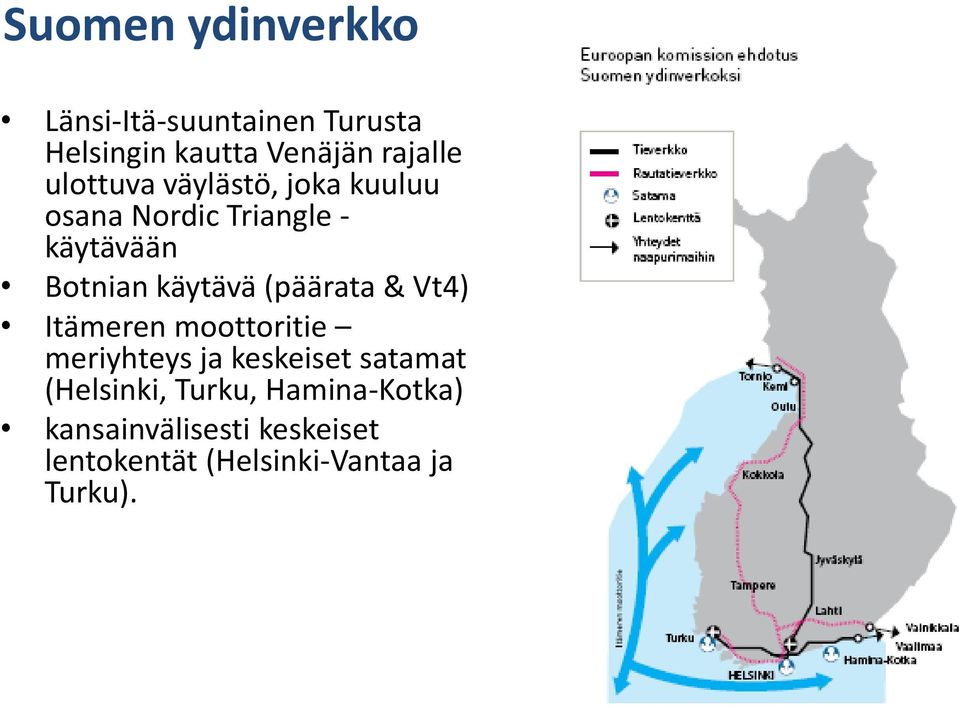 (päärata & Vt4) Itämeren moottoritie meriyhteys ja keskeiset satamat (Helsinki,