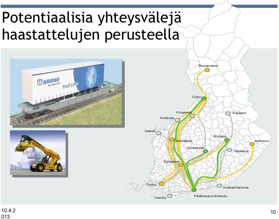 Kajaani Vaasa Seinäjoki Kuopio Joensuu Jyväskylä