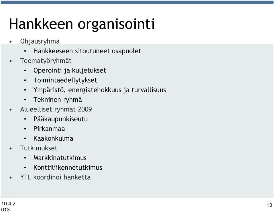 energiatehokkuus ja turvallisuus Tekninen ryhmä Alueelliset ryhmät 2009