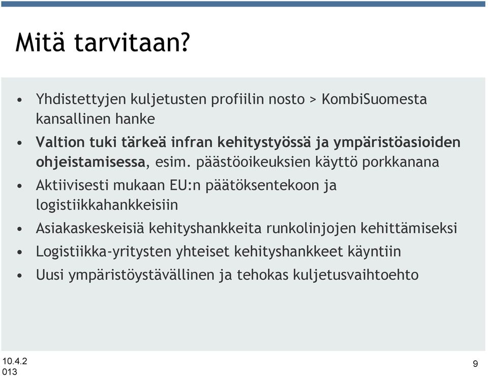 kehitystyössä ja ympäristöasioiden ohjeistamisessa, esim.